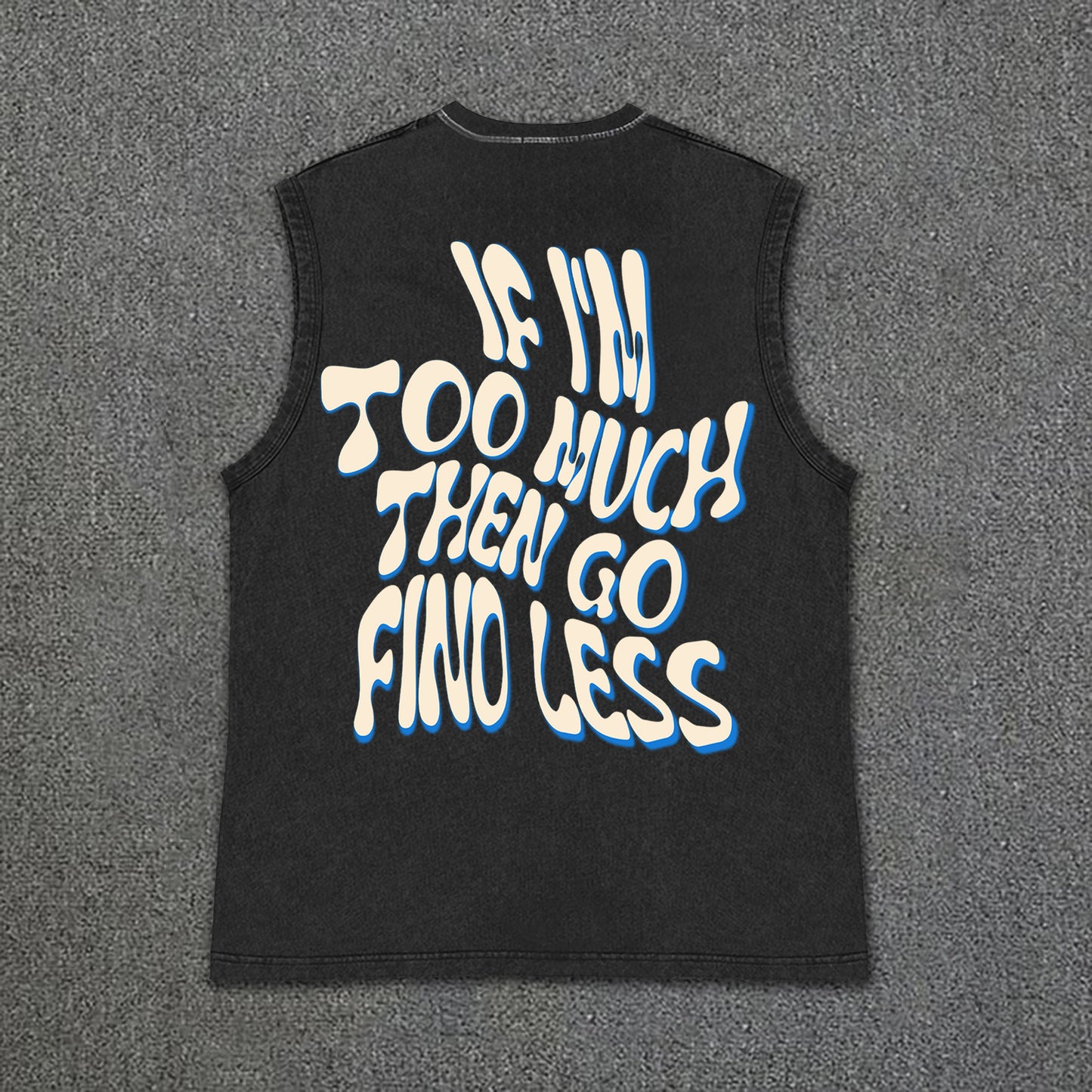 Men's If I'm Too Much Then Go Find Less Print Vintage Vintage Wash Sleeveless Tank Top