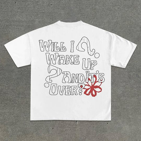 Vercoo Vintage Will I Wake Up And It's Over Graphic 100% Cotton Short Sleeve T-Shirt