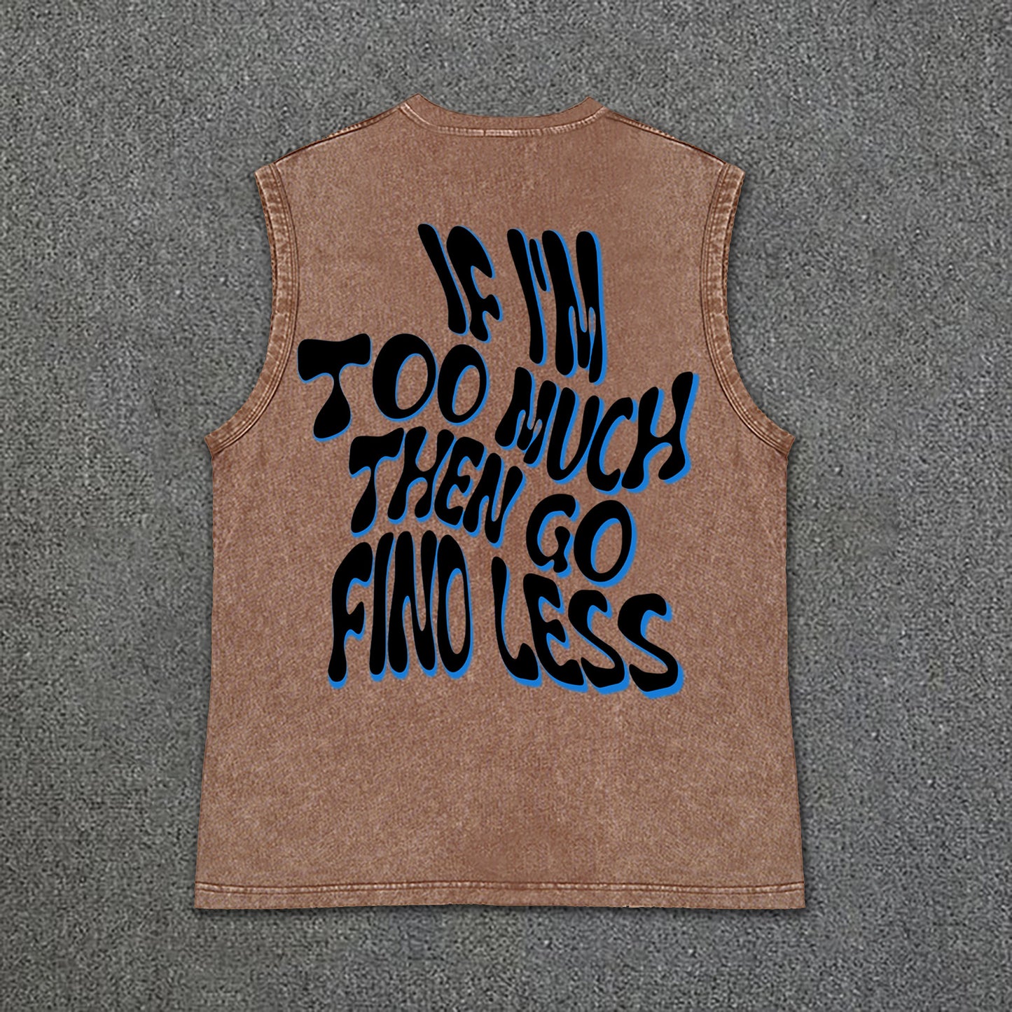 Men's If I'm Too Much Then Go Find Less Print Vintage Vintage Wash Sleeveless Tank Top