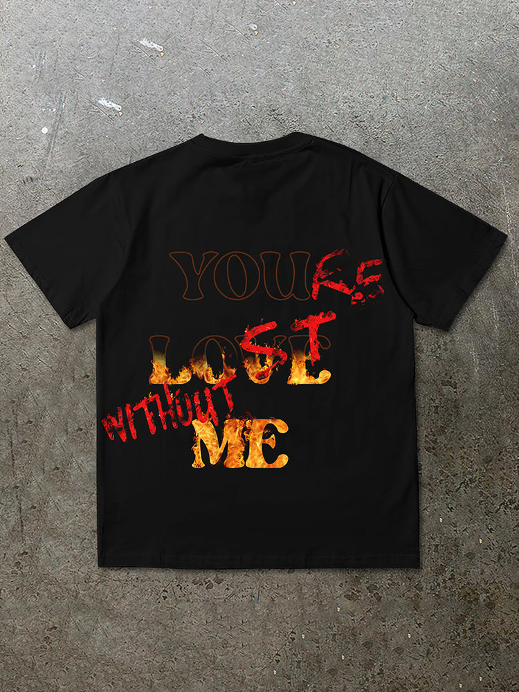 Vercoo You're Lost Without Me & Flame Burning Graphic Print Cotton T-Shirt