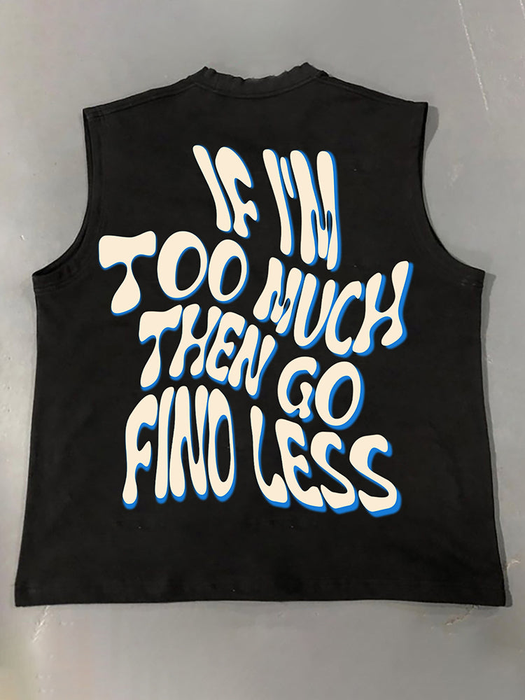 If I'm Too Much Then Go Find Less Print Cotton Sleeveless Tank Top