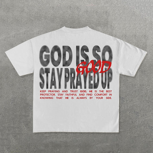 God Is So Good Stay Prayed Up Print T-Shirt