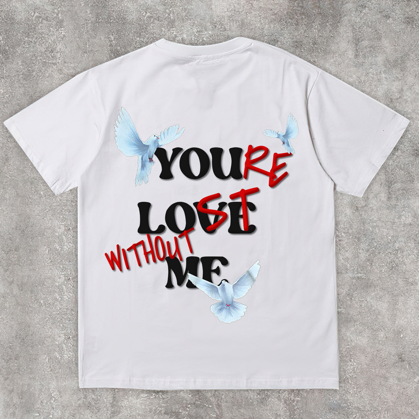 You Re Lost Without Me & Peace Dove Graphic Cotton T-Shirt