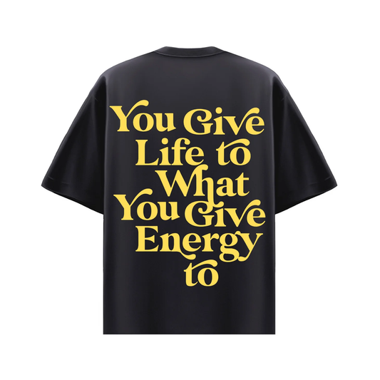 Vercoo You Give Life To What You Give Energy To Print Shirt