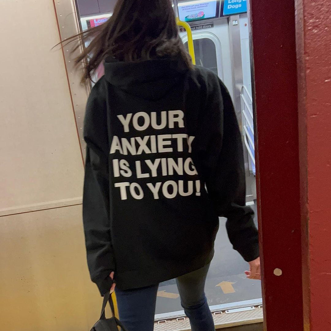 Vercoo Your Anxiety Is Lying To You Printed Hoodie