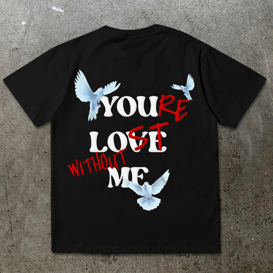 You Re Lost Without Me & Peace Dove Graphic Cotton T-Shirt