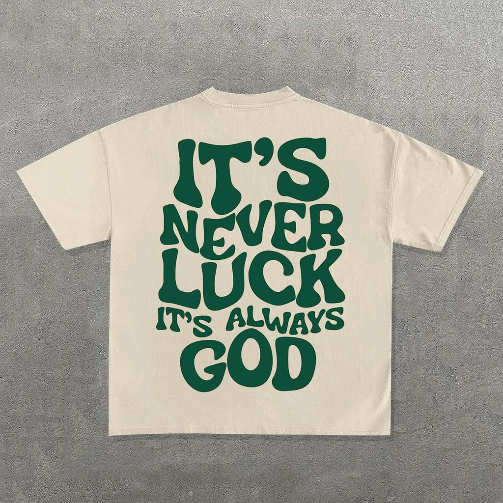 It't Never Luck It's Always God Graphic Cotton Short Sleeve T-Shirt