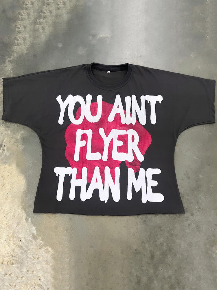 You Ain T Flyer Than Me Printed Short Sleeve T-Shirt