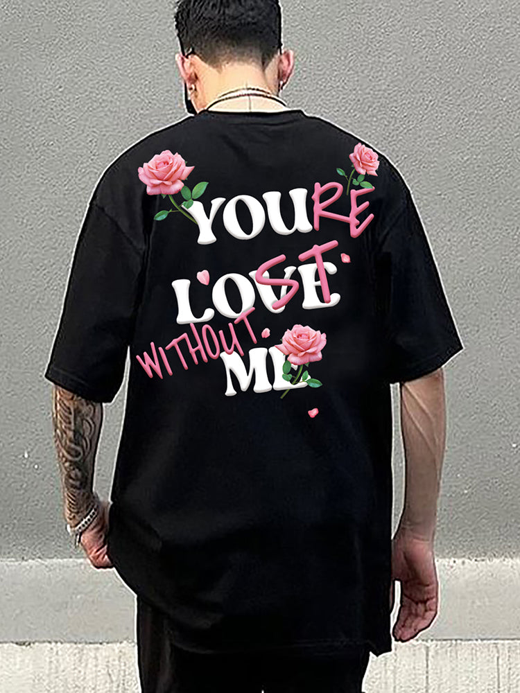 Vercoo You Love Me You're Lost Without Me Floral Graphic Print T-Shirt