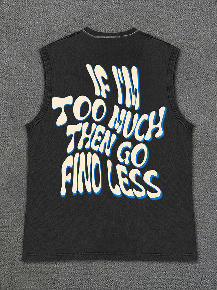 Men's If I'm Too Much Then Go Find Less Print Vintage Vintage Wash Sleeveless Tank Top