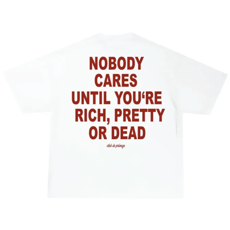 Vercoo Vintage Nobody Cares Until You Re Rich Pretty Or Dead Graphic 100% Cotton Short Sleeve T-Shirt