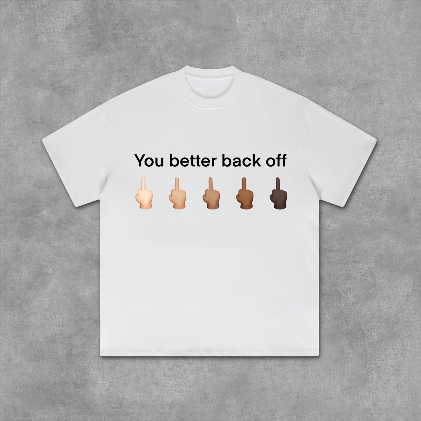 Vercoo You Better Back Off Emoji Slogan Graphic Cotton T-Shirt