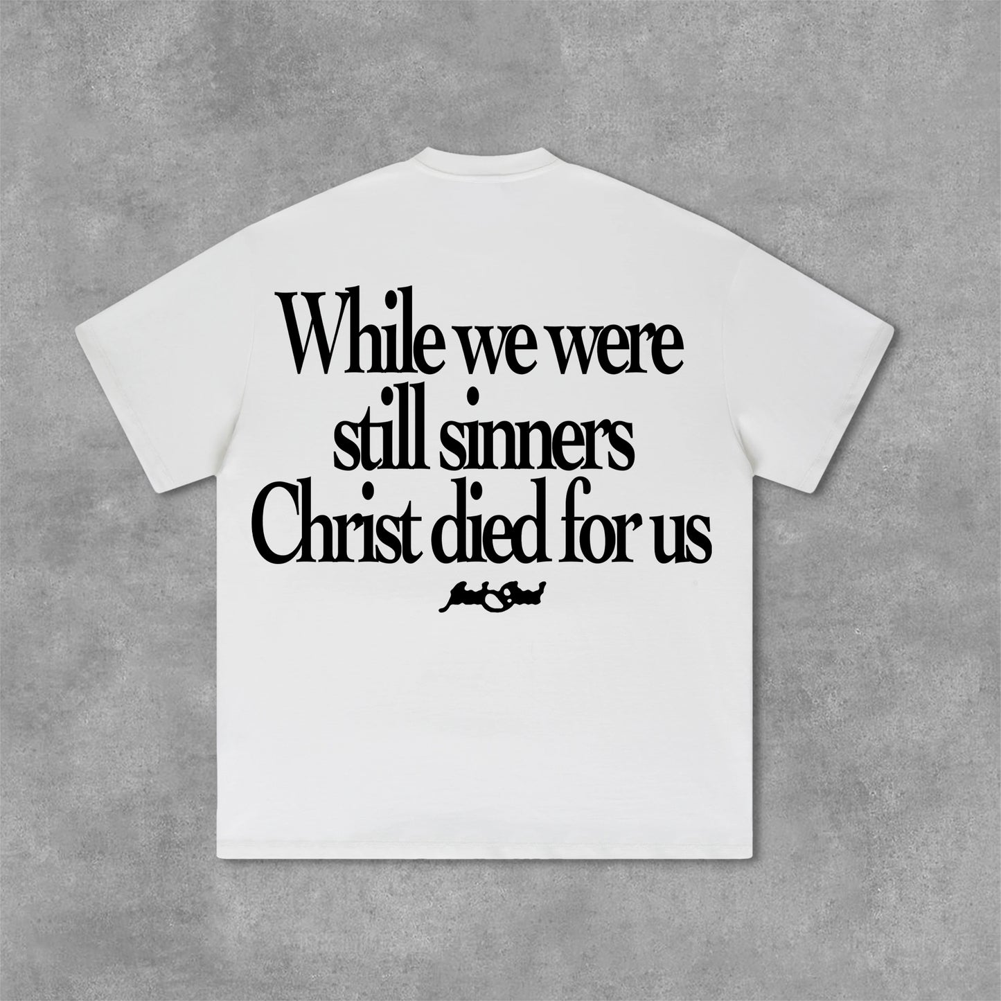 While We Were Still Sinners Christ Died For Us Printed Cotton T-Shirt