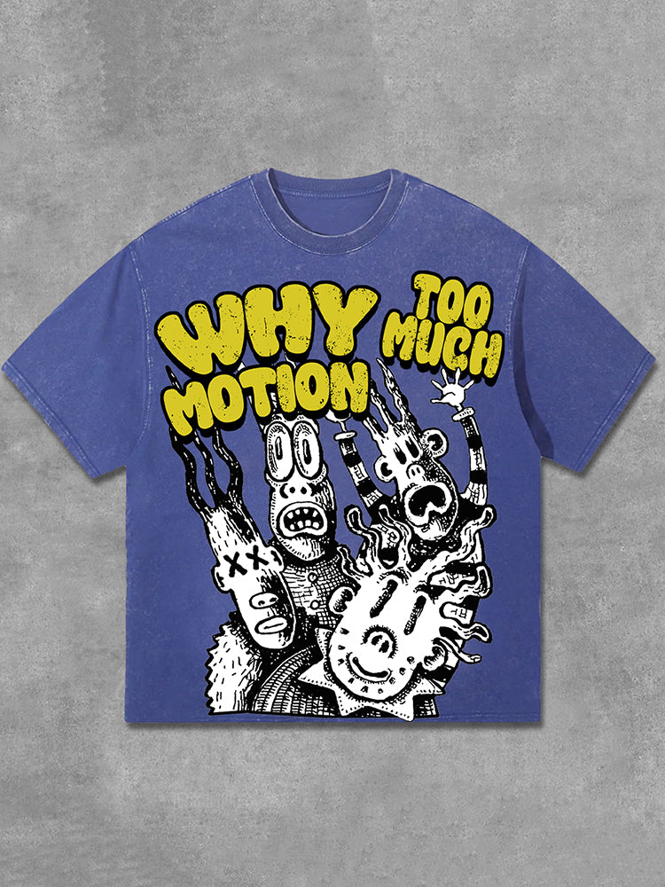 Vintage Why Too Much Motion Graphic Print Acid Washed Street T-Shirt