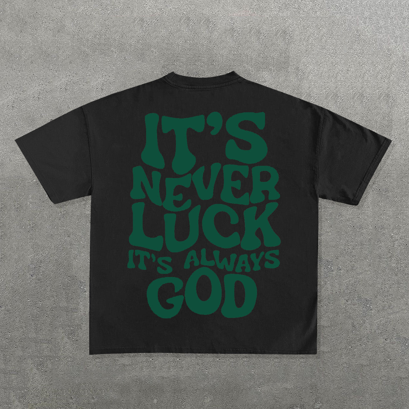 It't Never Luck It's Always God Graphic Cotton Short Sleeve T-Shirt